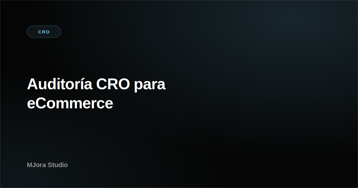Auditoría CRO para eCommerce: 12 puntos críticos que reviso en cada cliente