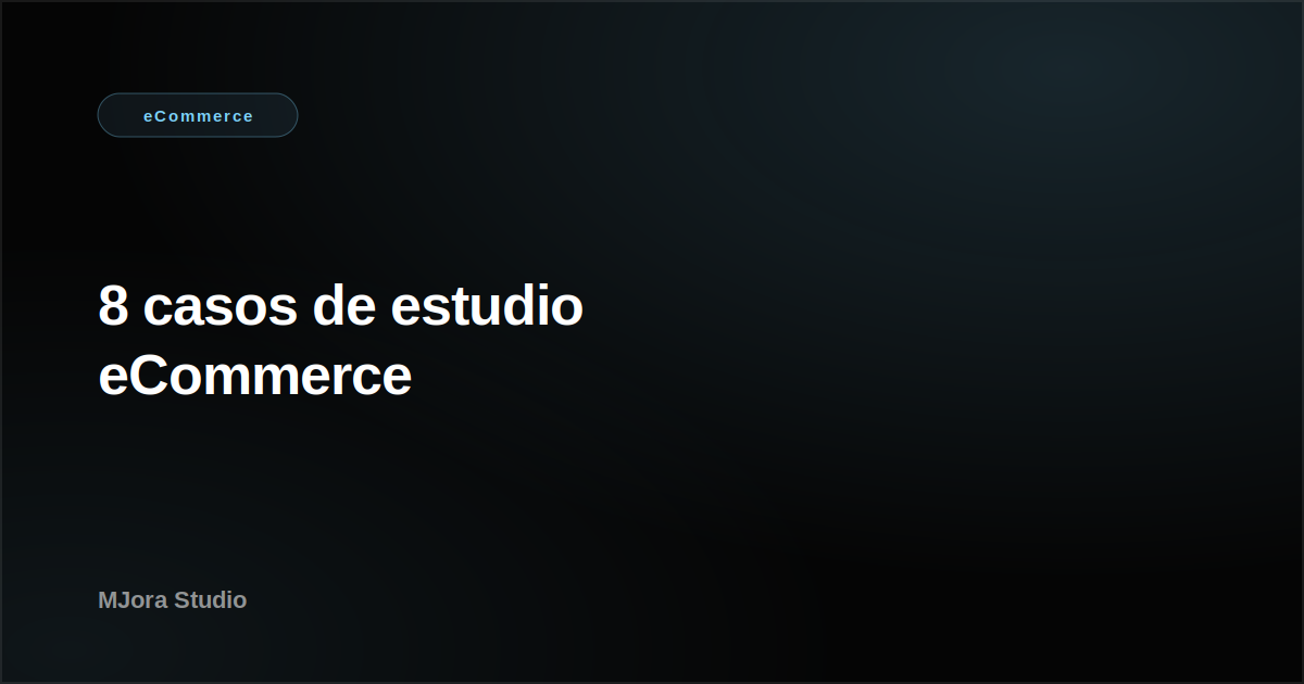 Casos de estudio eCommerce: 8 ejemplos reales con datos de CRO y SEO