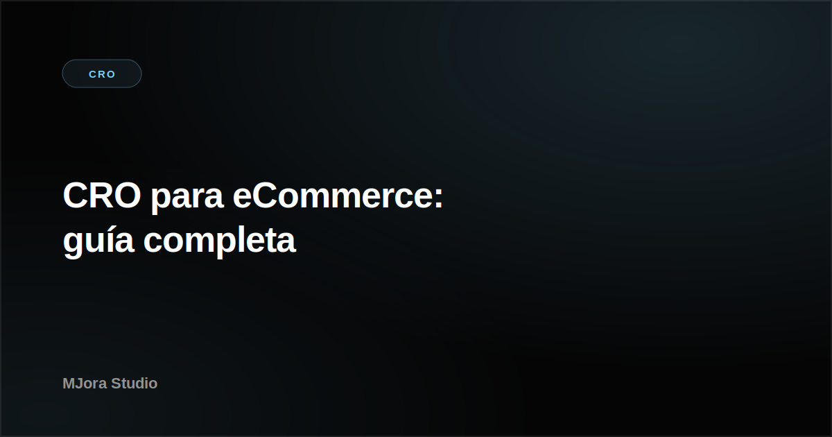 CRO para eCommerce: la guía completa para vender más sin más tráfico