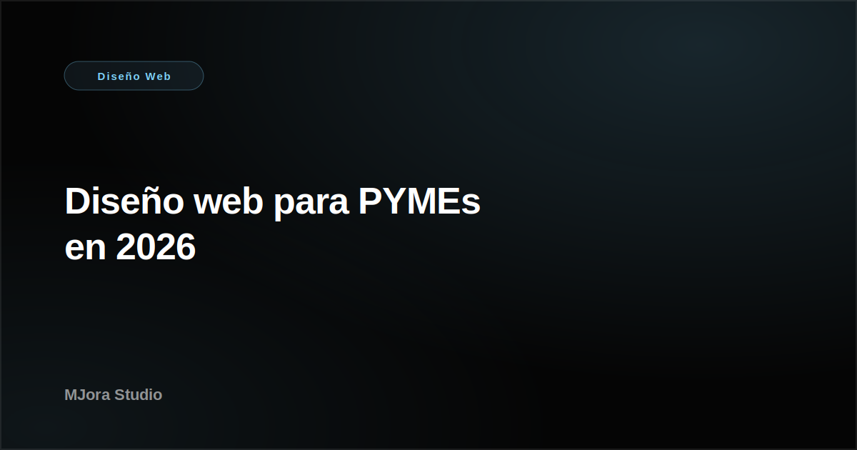 Diseño web para PYMEs en 2026: tendencias, errores y presupuesto realista