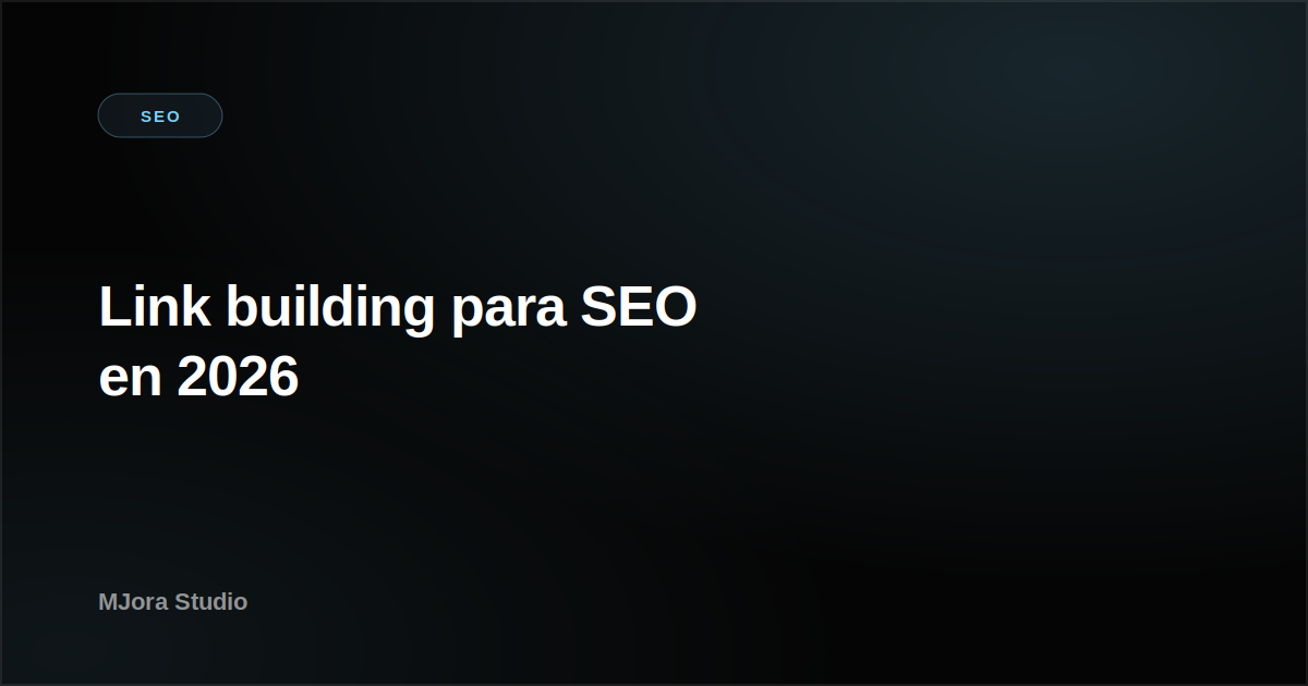 Link building para SEO en 2026: 10 tácticas que funcionan (y 5 que no)