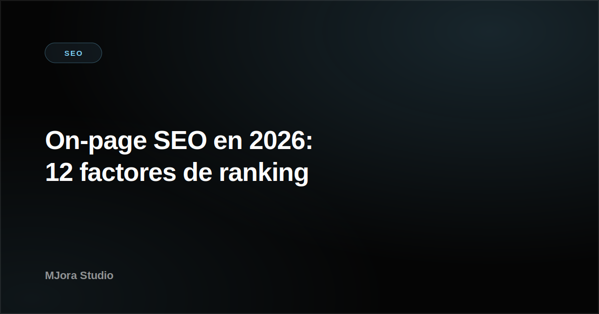 On-page SEO en 2026: 12 factores que rankean en Google (checklist práctico)