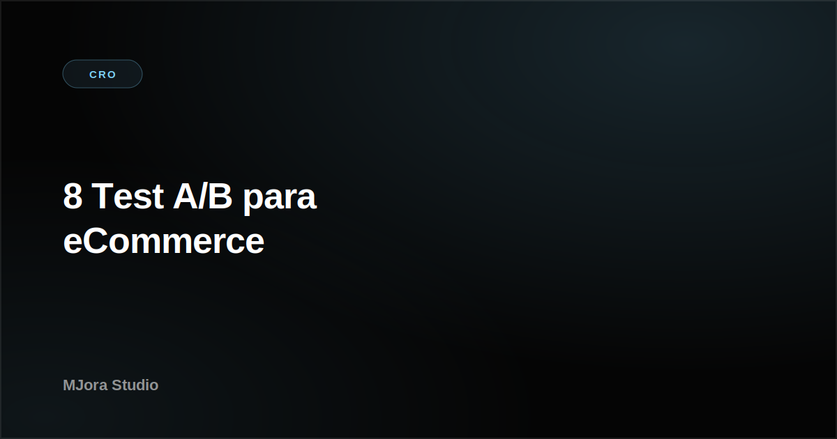 8 Test A/B para eCommerce que puedes lanzar este mes (con impacto esperado)
